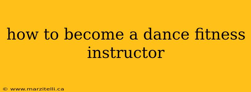 how to become a dance fitness instructor