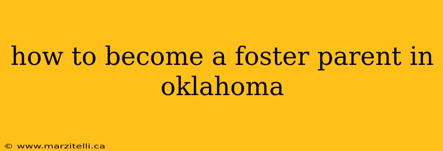 how to become a foster parent in oklahoma