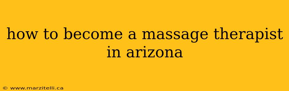 how to become a massage therapist in arizona