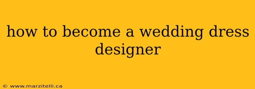 how to become a wedding dress designer