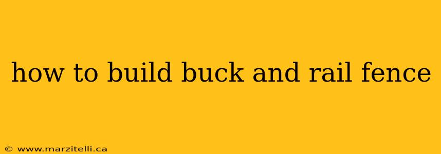 how to build buck and rail fence