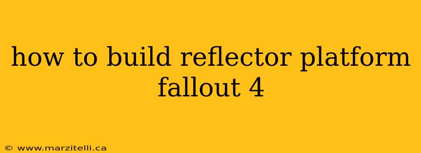 how to build reflector platform fallout 4