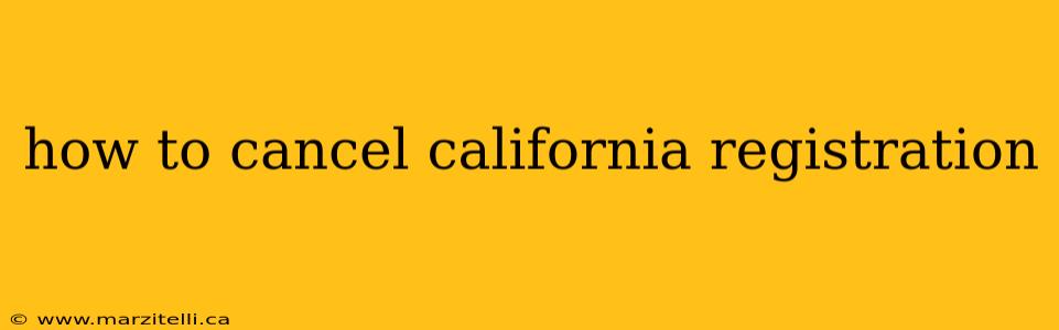 how to cancel california registration