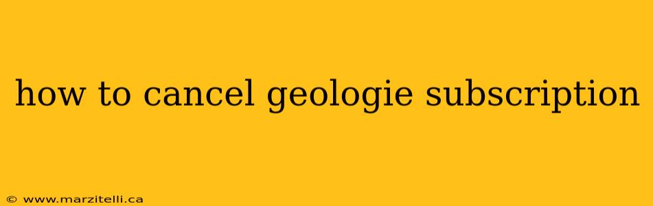 how to cancel geologie subscription