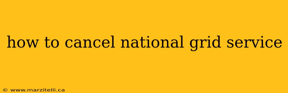 how to cancel national grid service
