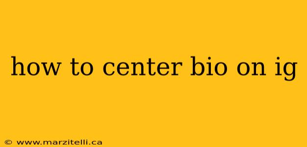 how to center bio on ig