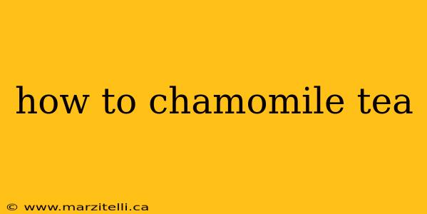 how to chamomile tea