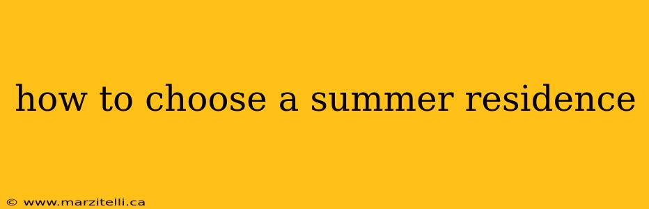 how to choose a summer residence