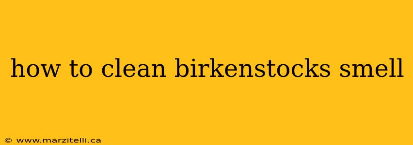 how to clean birkenstocks smell