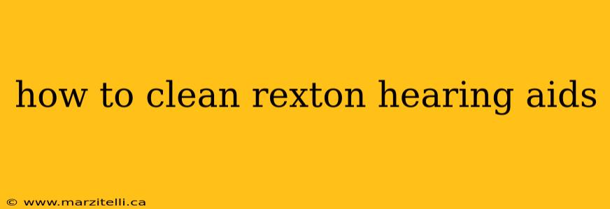 how to clean rexton hearing aids
