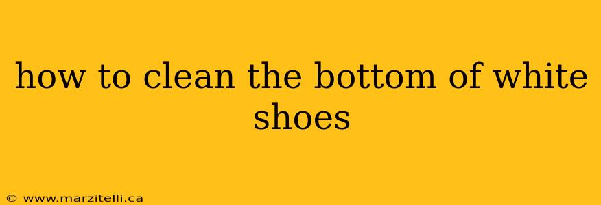 how to clean the bottom of white shoes