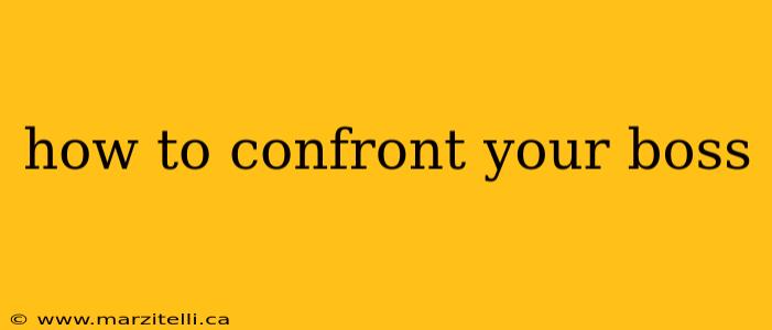 how to confront your boss