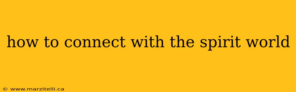 how to connect with the spirit world
