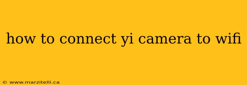 how to connect yi camera to wifi