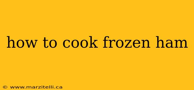 how to cook frozen ham