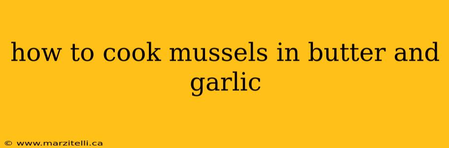 how to cook mussels in butter and garlic