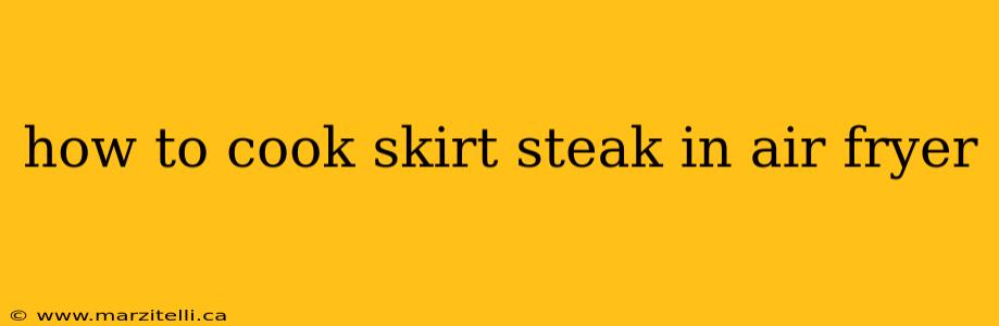 how to cook skirt steak in air fryer