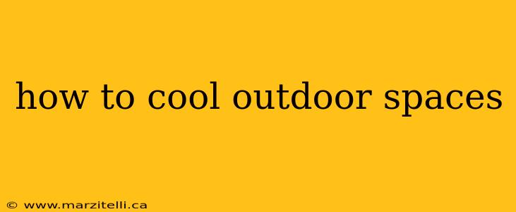 how to cool outdoor spaces