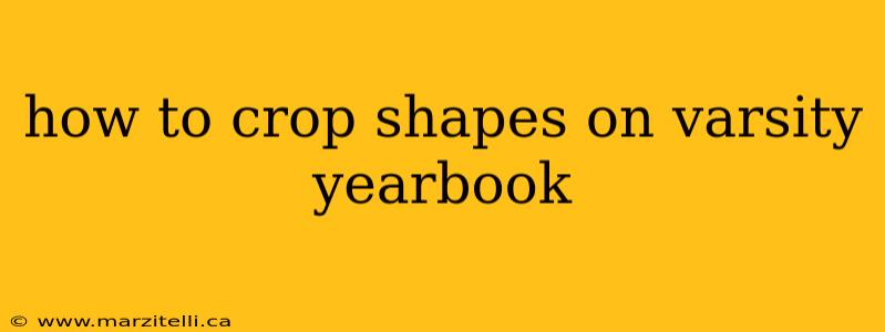 how to crop shapes on varsity yearbook