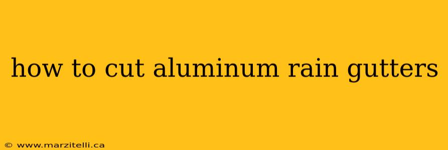 how to cut aluminum rain gutters