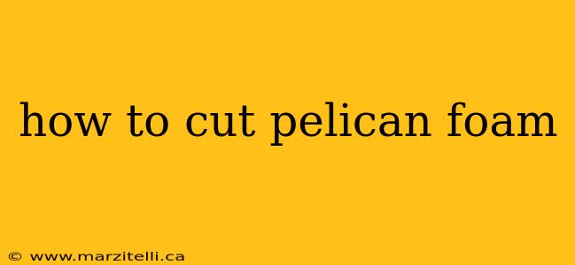 how to cut pelican foam