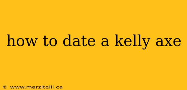 how to date a kelly axe