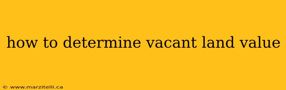 how to determine vacant land value