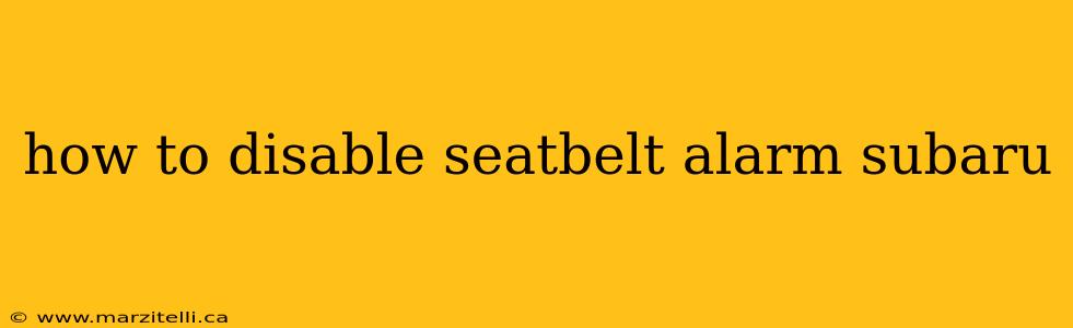 how to disable seatbelt alarm subaru