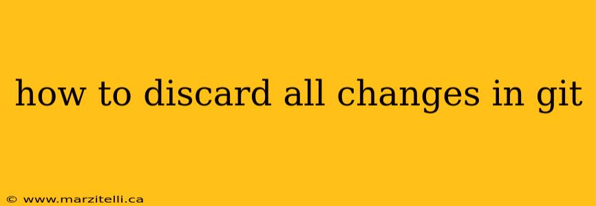 how to discard all changes in git