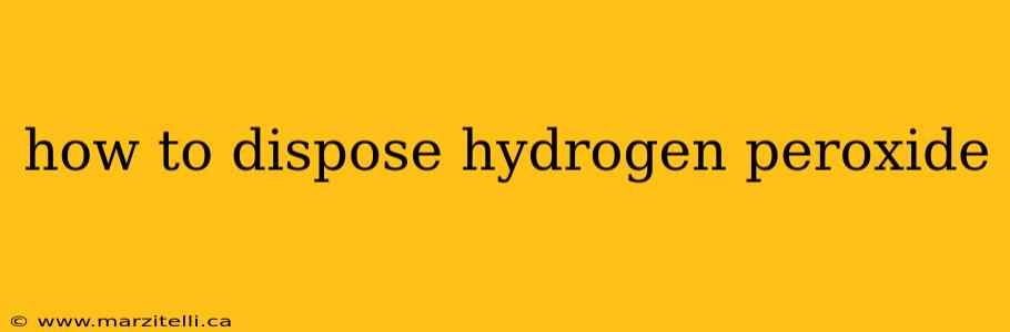 how to dispose hydrogen peroxide