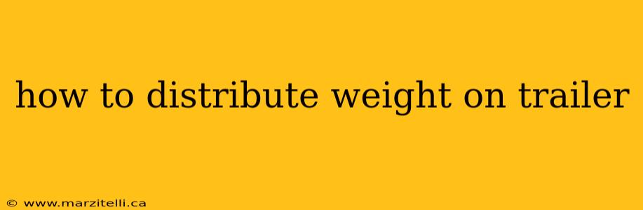 how to distribute weight on trailer