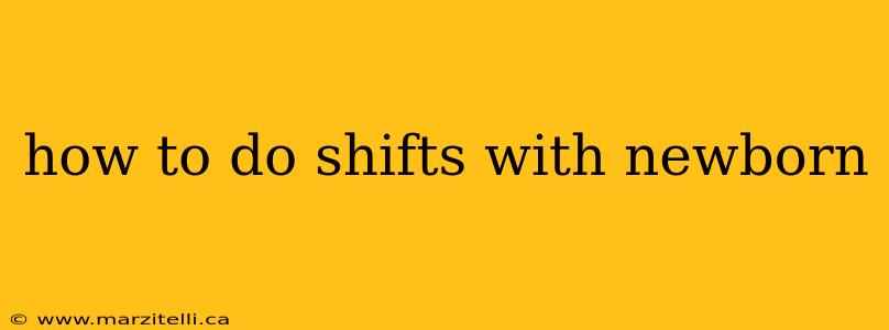 how to do shifts with newborn