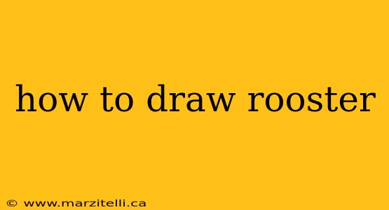 how to draw rooster