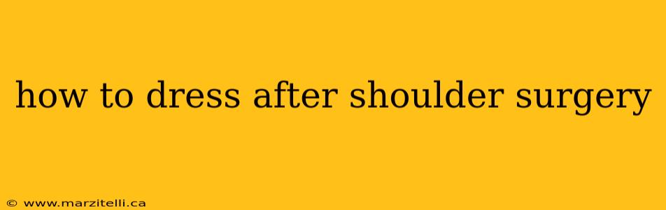 how to dress after shoulder surgery