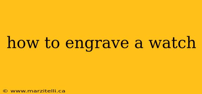 how to engrave a watch