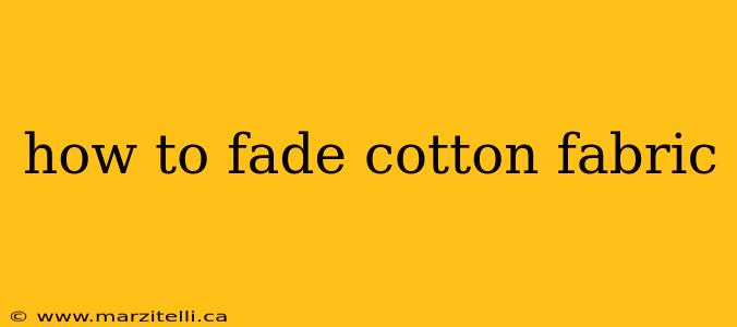 how to fade cotton fabric