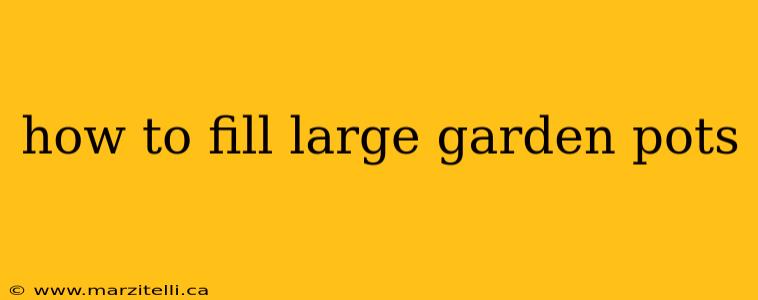 how to fill large garden pots