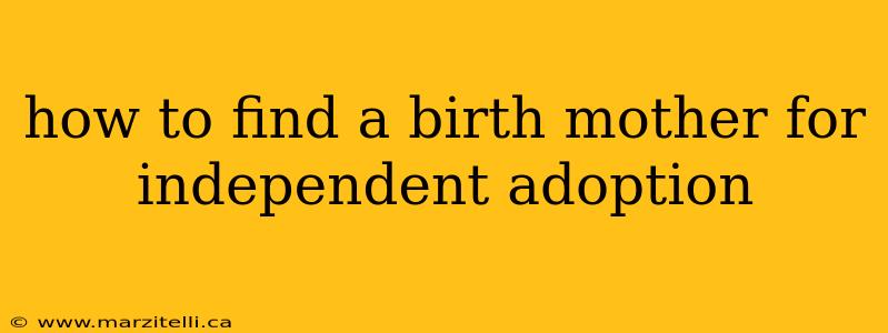 how to find a birth mother for independent adoption