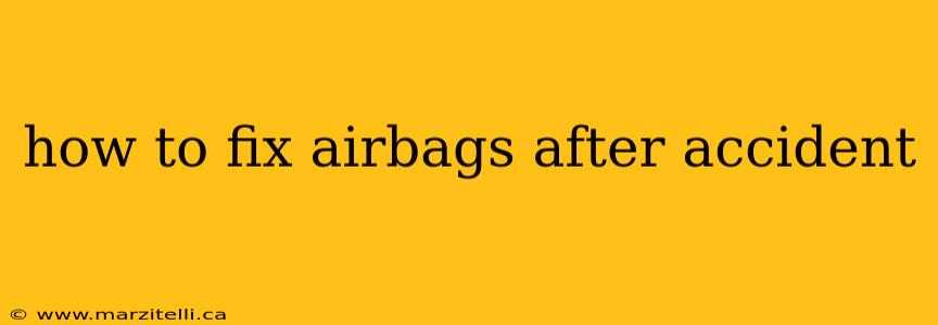 how to fix airbags after accident