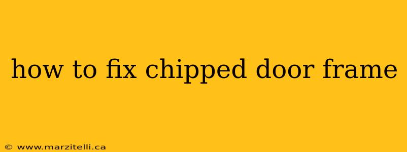 how to fix chipped door frame
