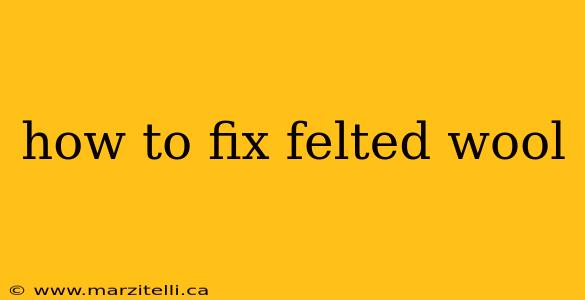 how to fix felted wool