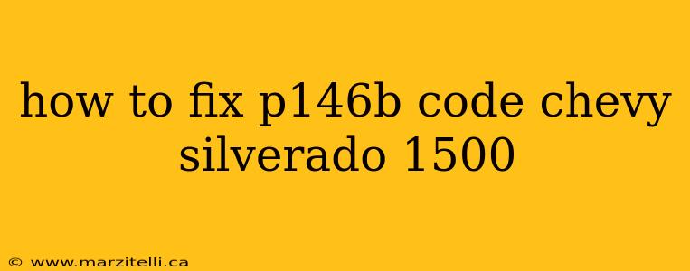 how to fix p146b code chevy silverado 1500