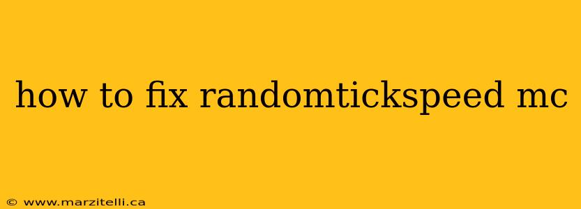 how to fix randomtickspeed mc