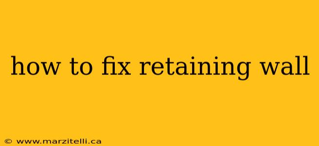 how to fix retaining wall