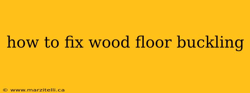 how to fix wood floor buckling