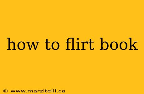 how to flirt book