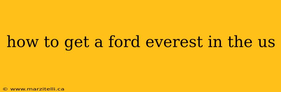 how to get a ford everest in the us