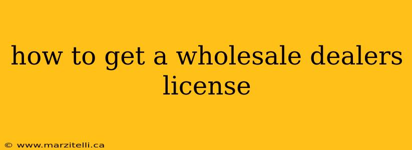 how to get a wholesale dealers license