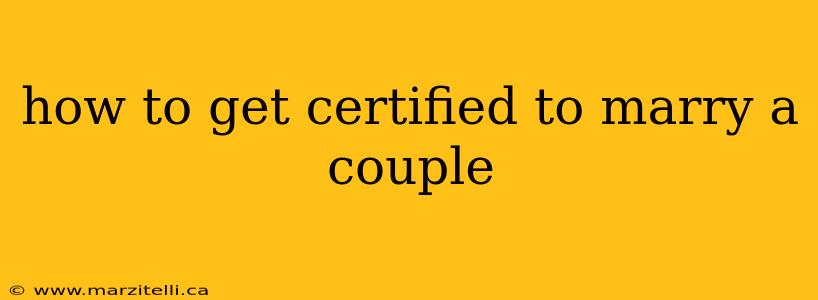 how to get certified to marry a couple