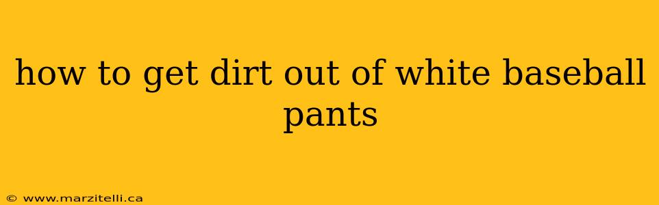 how to get dirt out of white baseball pants
